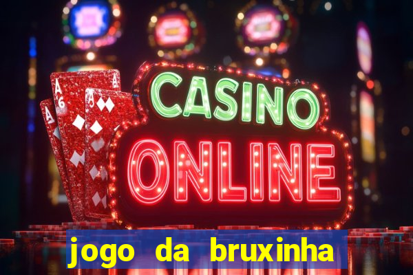 jogo da bruxinha que ganha dinheiro